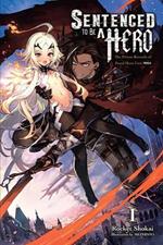 Sentenced to Be a Hero, Vol. 1 (Light Novel)