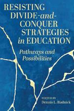 Resisting Divide-and-Conquer Strategies in Education: Pathways and Possibilities