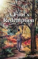 A Fool's Redemption: How God's Love Lifted Me Up
