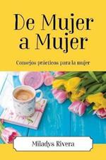 De Mujer a Mujer: Consejos practicos para la mujer