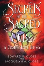 Secrets of the Sacred Cube: A Cosmic Love Story