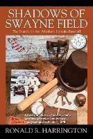 Shadows of Swayne Field: The Search for the Abraham Lincoln Baseball