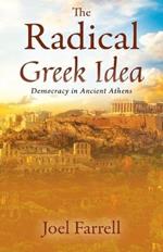 The Radical Greek Idea: Democracy in Ancient Athens