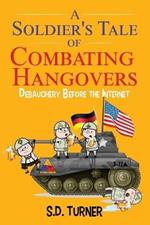 A Soldier's Tale of Combating Hangovers: Debauchery Before the Internet