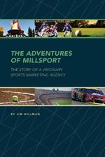 The Adventures of Millsport: The Story of a Visionary Sports Marketing Agency