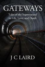 Gateways: Tales of the Supernatural in Life, Love, and Death