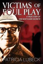 Victims of Foul Play: A True Story of One Man's Dark Secrets