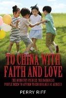 To China with Faith and Love: The Ministry Pierces the Darkness People Need to Affirm their Biological Gender