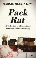 Pack Rat: A Collection of Observations, Opinions and Overthinking