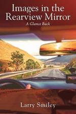 Images in the Rearview Mirror: A Glance Back
