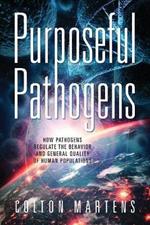 Purposeful Pathogens: How Pathogens Regulate the Behavior and General Quality of Human Populations