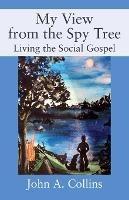 My View from the Spy Tree: Living the Social Gospel