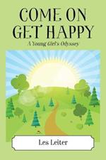 Come on Get Happy: A Young Girl's Odyssey