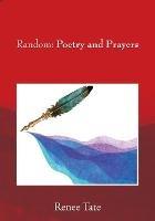 Random: Poetry and Prayers