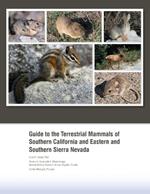 Guide to the Terrestrial Mammals of Southern California and Eastern and Southern Sierra Nevada