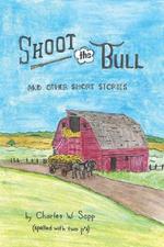 Shoot the Bull: And Other Short Stories