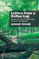 Letters From a Rotten Log: Adventures of Cindi Camponotus, Carpenter Ant Reporter