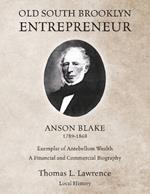 Old South Brooklyn Entrepreneur Anson Blake 1789-1868