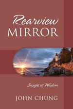 Rearview Mirror: Insight of Wisdom