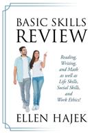 Basic Skills Review: Reading, Writing, and Math as well as Life Skills, Social Skills, and Work Ethics!