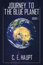 Journey to the Blue Planet - Book I: Revised Edition