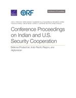 Conference Proceedings on Indian and U.S. Security Cooperation: Defense Production, Indo-Pacific Region, and Afghanistan