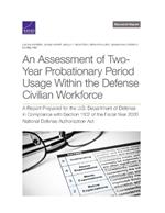 Assessment of Two-Year Probationary Period Usage Within the Defense Civilian Workforce: A Report Prepared for the U.S. Department of Defense in Compliance with Section 1102 of the Fiscal Year 2020 National Defense Authorization Act