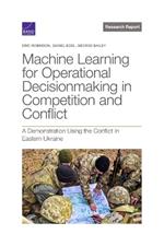 Machine Learning for Operational Decisionmaking in Competition and Conflict: A Demonstration Using the Conflict in Eastern Ukraine