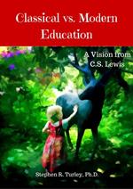 Classical vs. Modern Education: A Vision from C.S. Lewis