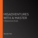 Misadventures with a Master