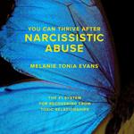 You Can Thrive After Narcissistic Abuse