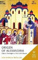 Origen of Alexandria: Master Theologian of the Early Church