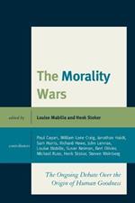 The Morality Wars: The Ongoing Debate Over The Origin Of Human Goodness