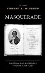 Masquerade: Scripturalizing Modernities through Black Flesh