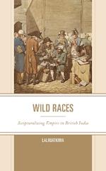 Wild Races: Scripturalizing Empire in British India