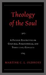 Theology of the Soul: A Pauline Perspective on Cultural, Philosophical, and Traditional Concepts