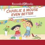 Charlie & Mouse Even Better