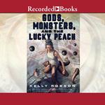 Gods, Monsters, and the Lucky Peach