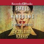 Small Kingdoms & Other Stories