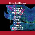 The Age of Living Machines