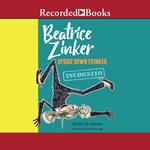 Beatrice Zinker, Upside Down Thinker