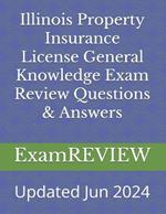 Illinois Property Insurance License General Knowledge Exam Review Questions & Answers