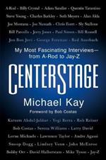 Centerstage: My Most Fascinating Interviews--From A-Rod to Jay-Z