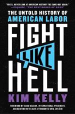 Fight Like Hell: The Untold History of American Labor