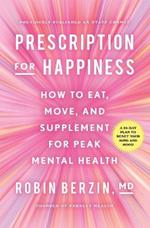 Prescription for Happiness: How to Eat, Move, and Supplement for Peak Mental Health