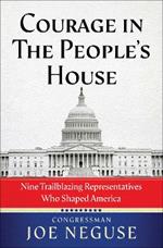 Courage in The People's House: Nine Trailblazing Representatives Who Shaped America