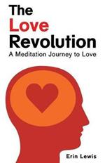 The Love Revolution: A Meditation Journey to Love