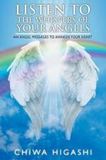 Listen to the Whispers of Your Angels: 444 Angel Messages to Awaken Your Heart