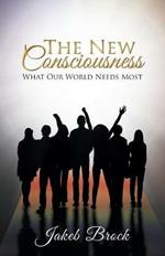 The New Consciousness: What Our World Needs Most