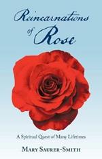 Reincarnations of Rose: A Spiritual Quest of Many Lifetimes